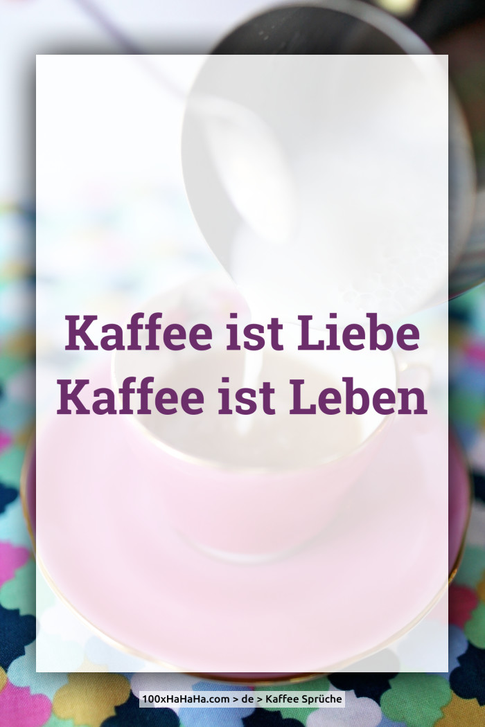 Kaffee ist Liebe / Kaffee ist Leben