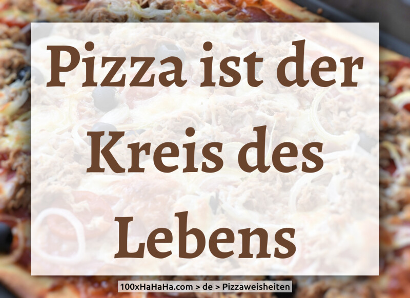 Pizza ist der Kreis des Lebens