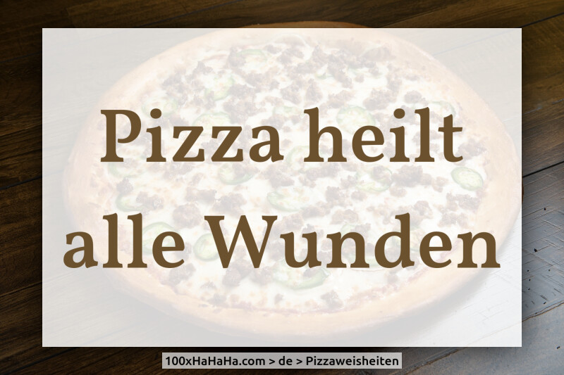 Pizza heilt alle Wunden