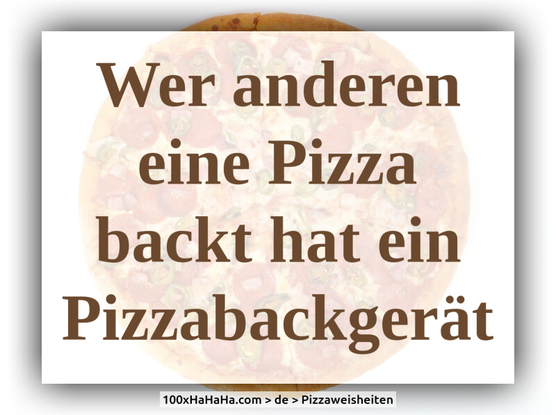 Wer anderen eine Pizza backt hat ein Pizzabackgeraet