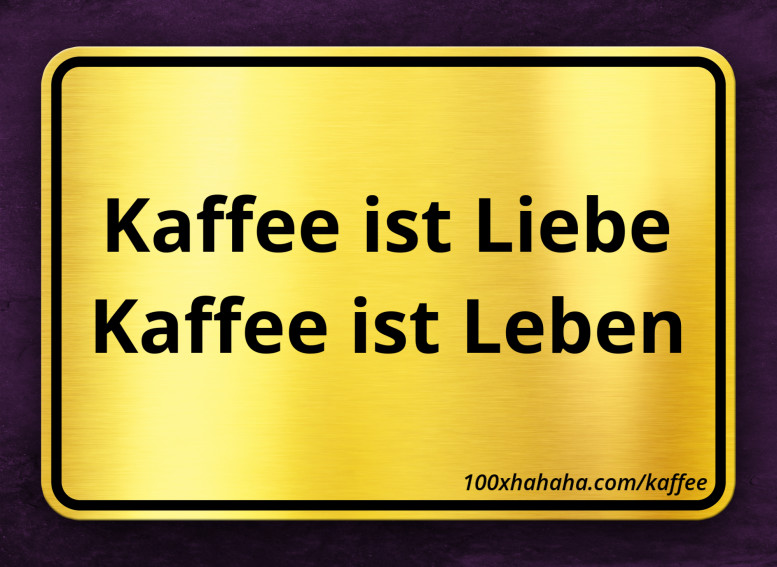 Kaffee ist Liebe / Kaffee ist Leben