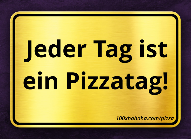 Jeder Tag ist ein Pizzatag!