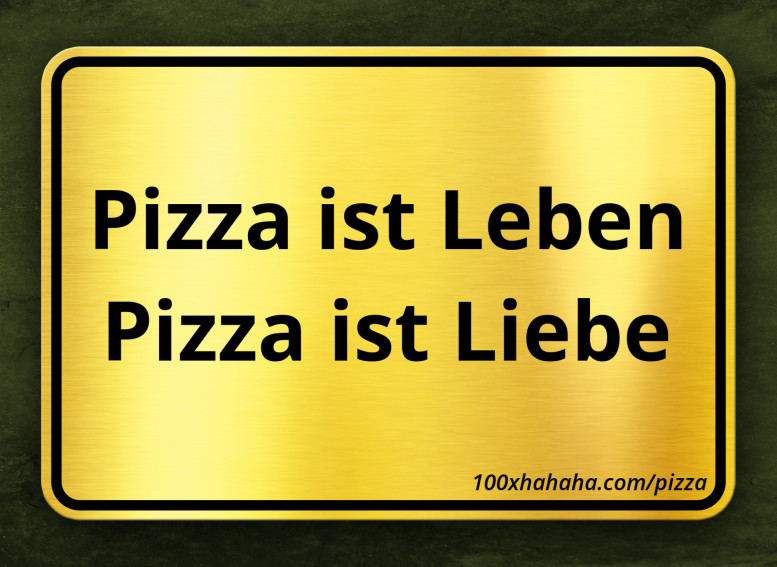 Pizza ist Leben / Pizza ist Liebe