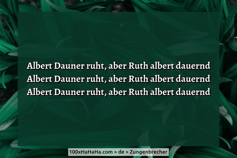 Albert Dauner ruht, aber Ruth albert dauernd / Albert Dauner ruht, aber Ruth albert dauernd / Albert Dauner ruht, aber Ruth albert dauernd