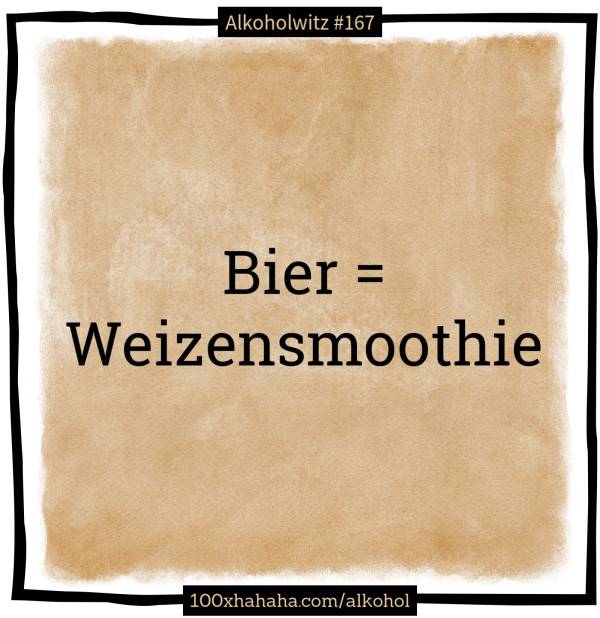 Bier = Weizensmoothie