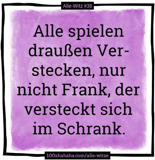 Alle spielen draussen Verstecken, nur nicht Frank, der versteckt sich im Schrank.