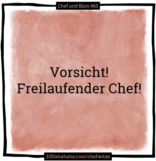 Vorsicht! / Freilaufender Chef!