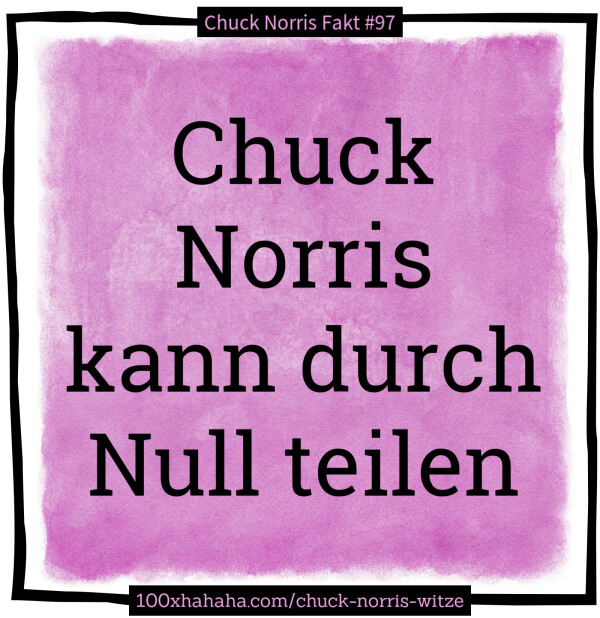 Chuck Norris kann durch Null teilen