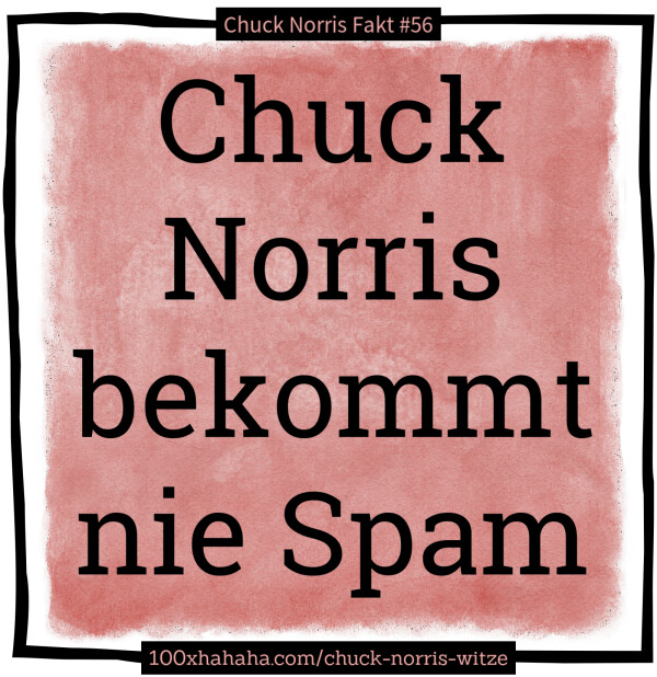 Chuck Norris bekommt nie Spam