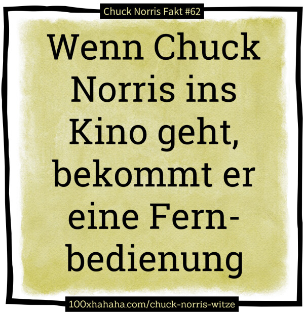 Wenn Chuck Norris ins Kino geht, bekommt er eine Fernbedienung