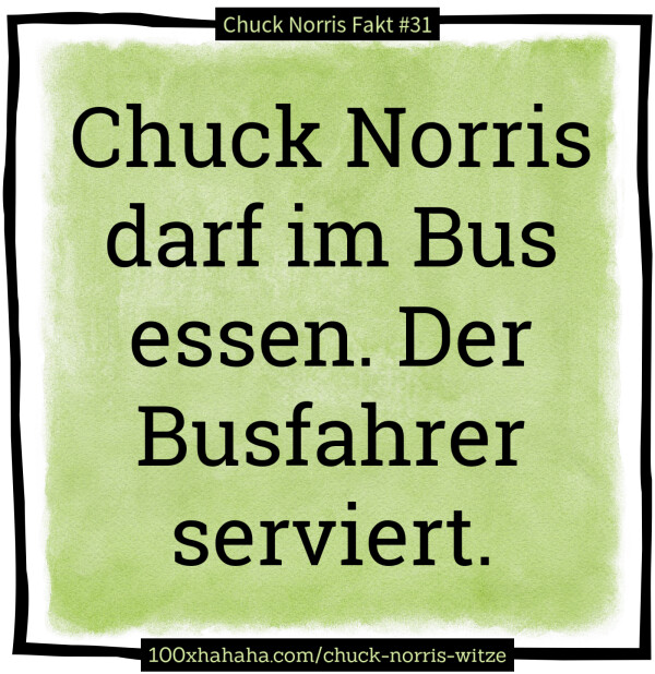 Chuck Norris darf im Bus essen. Der Busfahrer serviert
