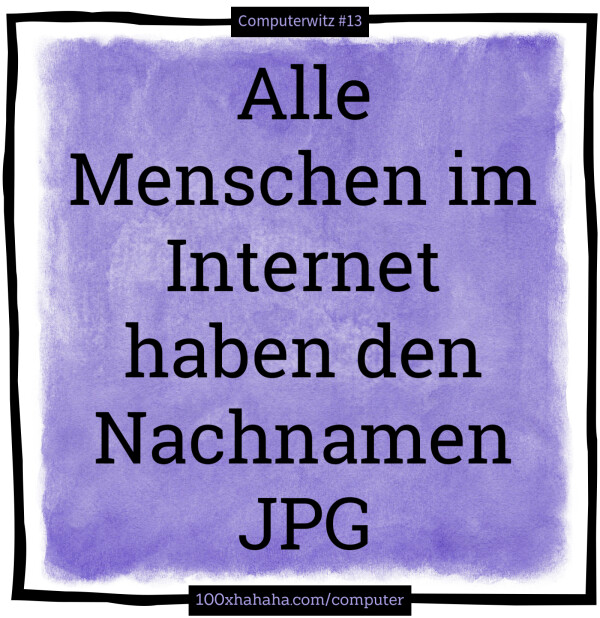 Alle Menschen im Internet haben den Nachnamen JPG
