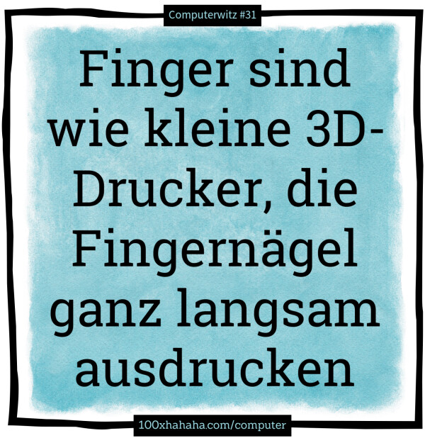 Finger sind wie kleine 3D-Drucker, die Fingernaegel ganz langsam ausdrucken