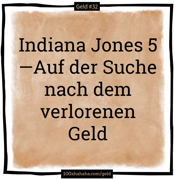Indiana Jones 5 —Auf der Suche nach dem verlorenen Geld
