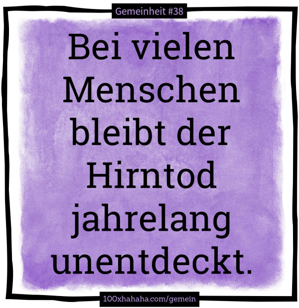 Bei vielen Menschen bleibt der Hirntod jahrelang unentdeckt.