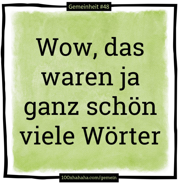 Wow, das waren ja ganz schoen viele Woerter