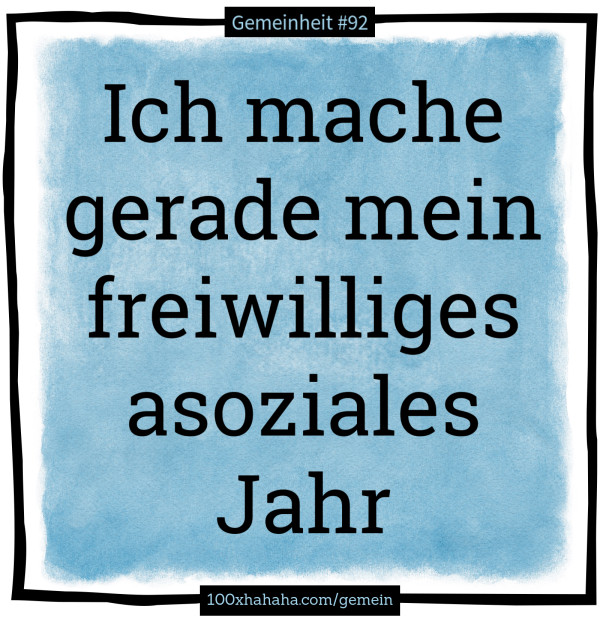 Ich mache gerade mein freiwilliges asoziales Jahr