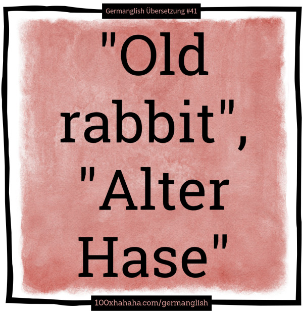 "Old rabbit", "Alter Hase"
