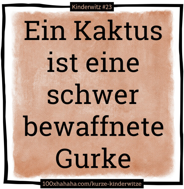 Ein Kaktus ist eine schwer bewaffnete Gurke