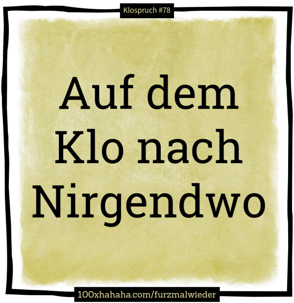 Auf dem Klo nach Nirgendwo