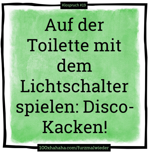 Auf der Toilette mit dem Lichtschalter spielen: Disco-Kacken!