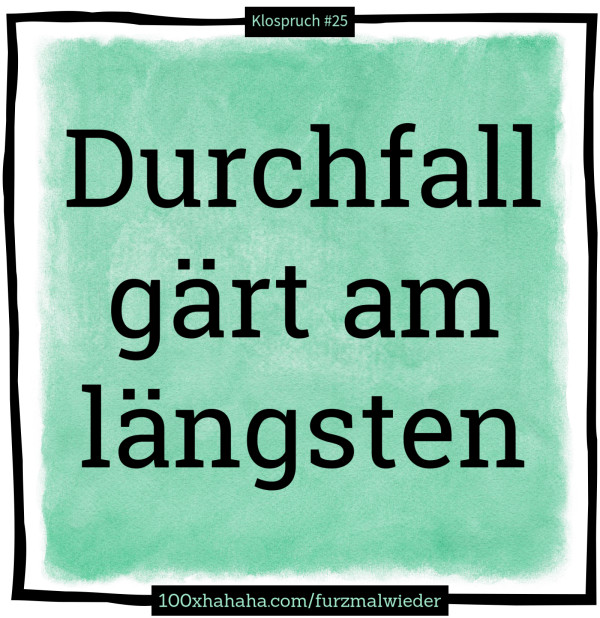 Durchfall gaert am laengsten