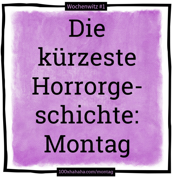 Die kuerzeste Horrorgeschichte: Montag