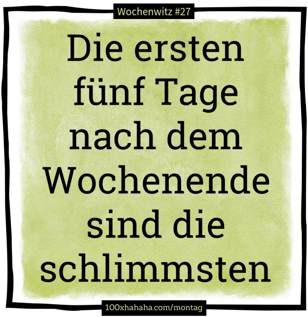Die ersten fuenf Tage nach dem Wochenende sind die schlimmsten