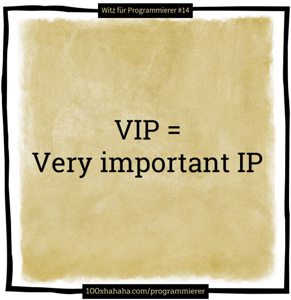 VIP = Very important IP
