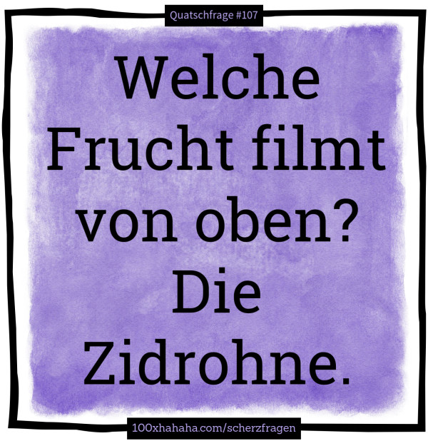 Welche Frucht filmt von oben? Die Zidrohne.