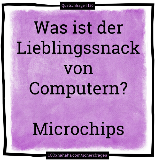 Was ist der Lieblingssnack von Computern? / / Microchips