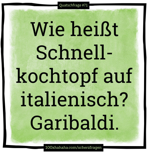Wie heisst Schnellkochtopf auf italienisch? Garibaldi.