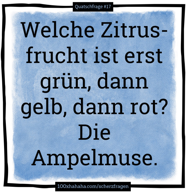Welche Zitrusfrucht ist erst gruen, dann gelb, dann rot? Die Ampelmuse