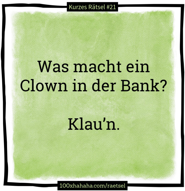 Was macht ein Clown in der Bank? / / Klau'n.