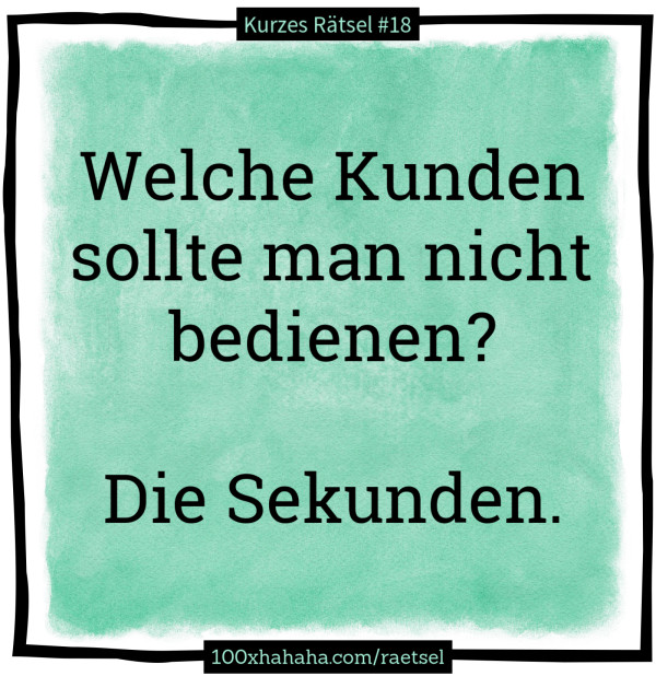 Welche Kunden sollte man nicht bedienen? / / Die Sekunden.