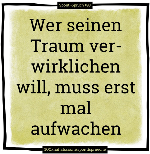 Wer seinen Traum verwirklichen will, muss erst mal aufwachen