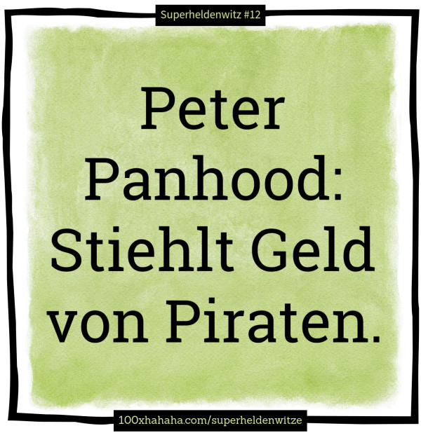 Peter Panhood: Stiehlt Geld von Piraten.