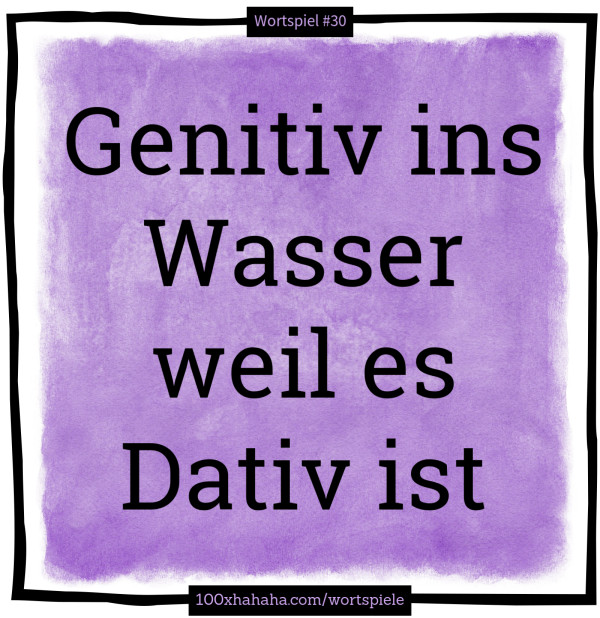 Genitiv ins Wasser weil es Dativ ist