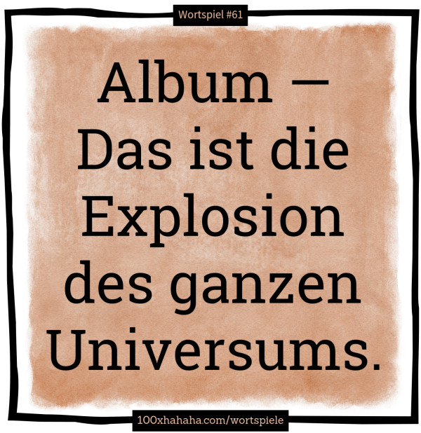 Album - - Das ist die Explosion des ganzen Universums.