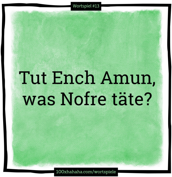 Tut Ench Amun, was Nofre taete?