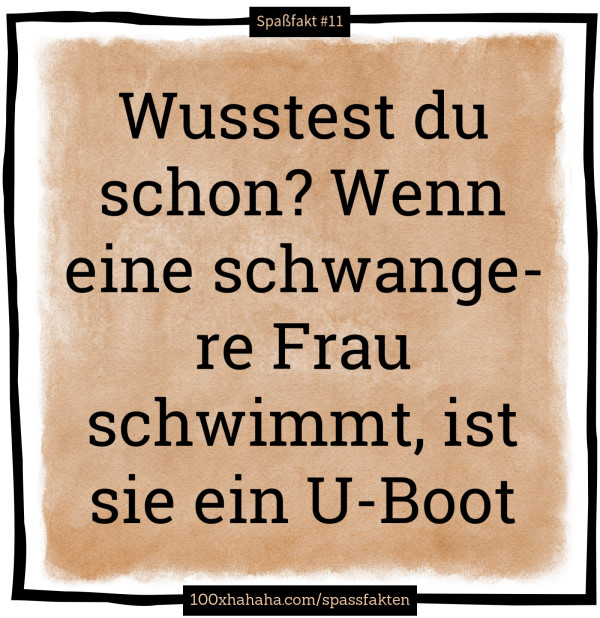Wusstest du schon? Wenn eine schwangere Frau schwimmt, ist sie ein U-Boot