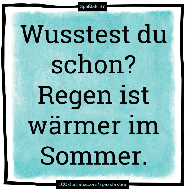 Wusstest du schon? Regen ist waermer im Sommer