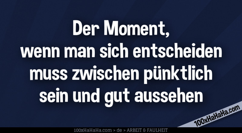 Der Moment, wenn man sich entscheiden muss zwischen puenktlich sein und gut aussehen