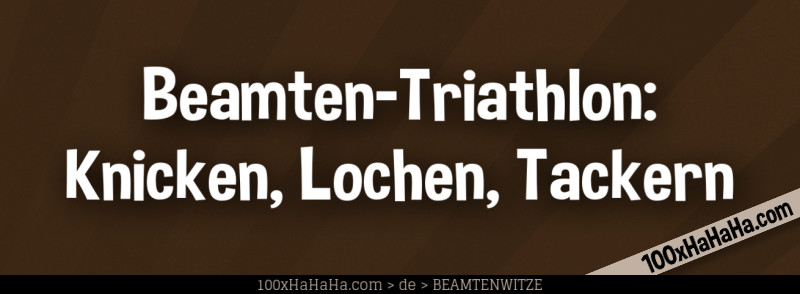 Beamten-Triathlon: Knicken, Lochen, Tackern