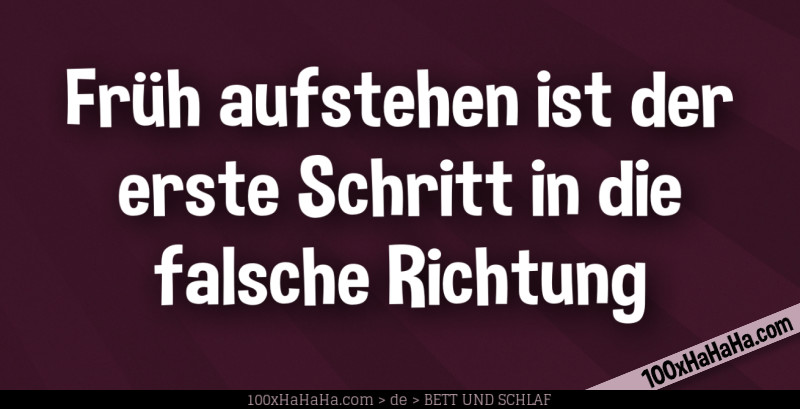Frueh aufstehen ist der erste Schritt in die falsche Richtung