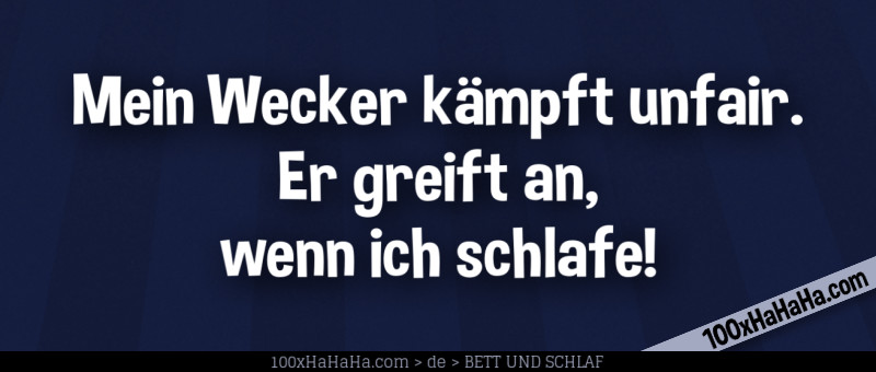 Mein Wecker kaempft unfair. Er greift an, wenn ich schlafe!