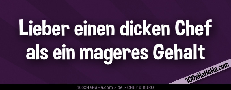 Lieber einen dicken Chef als ein mageres Gehalt