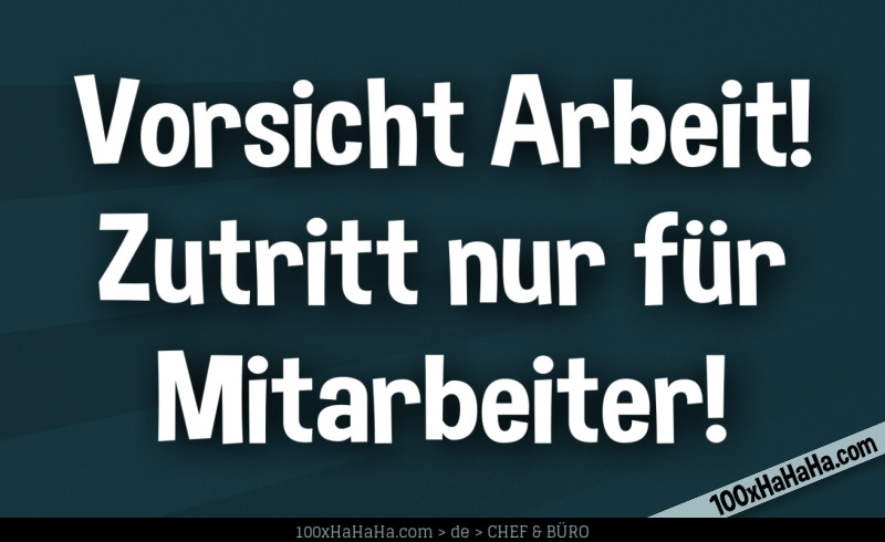 Vorsicht Arbeit! / Zutritt nur fuer / Mitarbeiter!