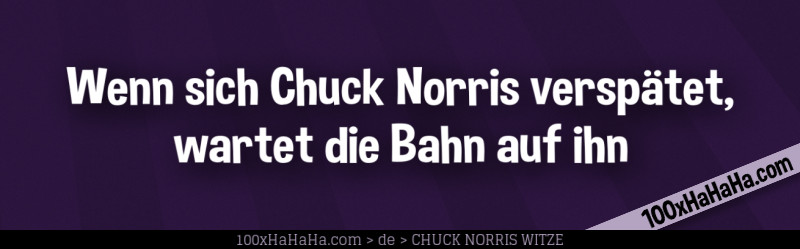 Wenn sich Chuck Norris verspaetet, wartet die Bahn auf ihn