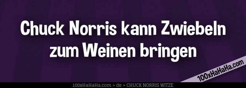 Chuck Norris kann Zwiebeln zum Weinen bringen